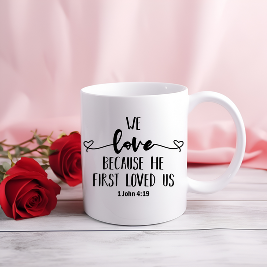 We Love Because He First Loved Us 15oz Mug