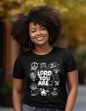 Lord You Are T-shirt