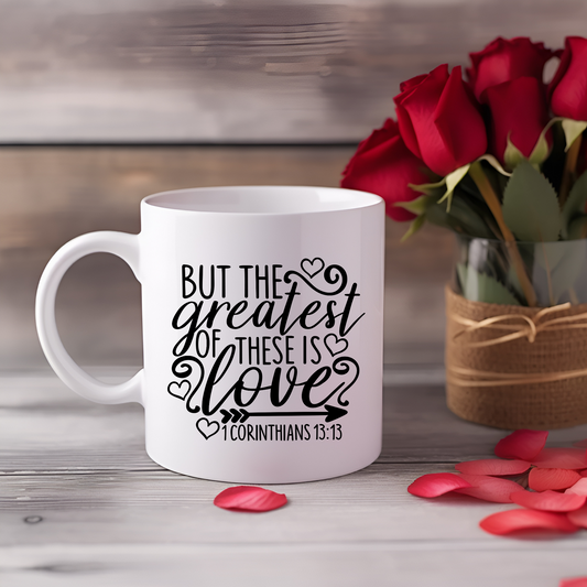 The Greatest Of These Is Love 15oz Mug