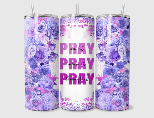 Pray Through It 20oz Skinny Tumbler