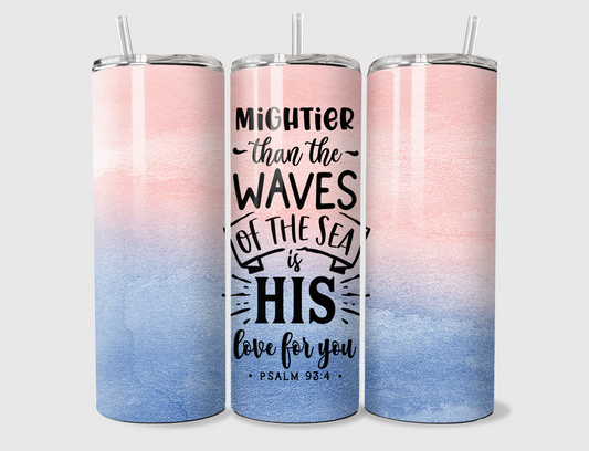 Mightier Than The Waves 20oz Skinny Tumbler