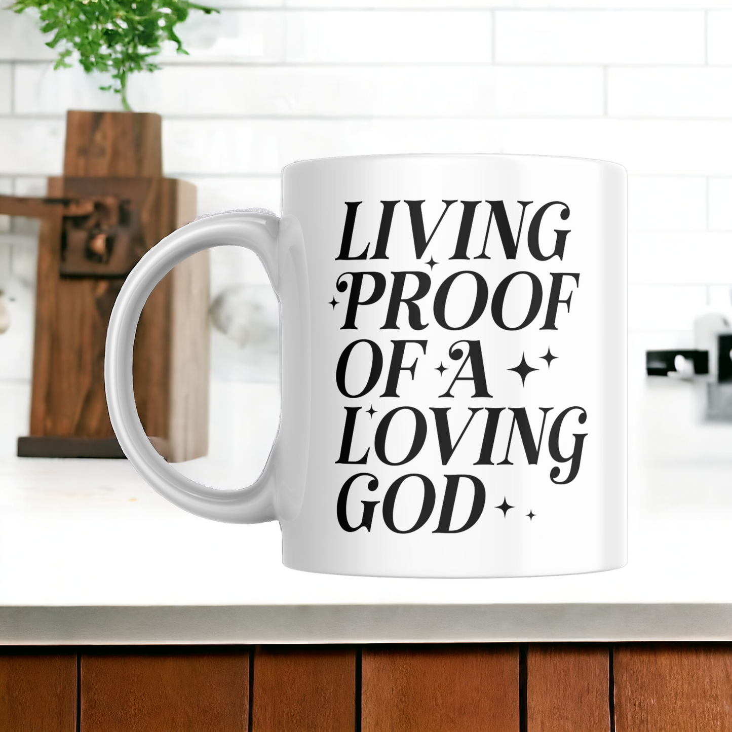 Living Proof Of A Loving God ...11oz Mug