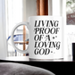 Living Proof Of A Loving God ...11oz Mug