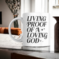 Living Proof Of A Loving God ...11oz Mug