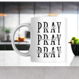 Pray Pray Pray 11oz Mug