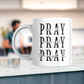 Pray Pray Pray 11oz Mug